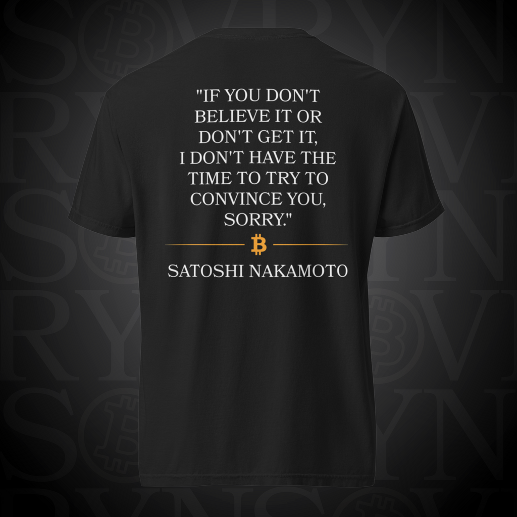 Satoshi Quote Tee - "No Time To Convince You"